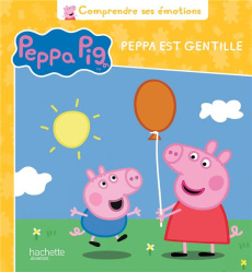 Peppa Pig : Je suis gentille - Astley Neville ; Baker Mark