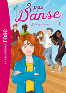 3 pas de danse Tome 8 : L'élève professeure - Hellèmes Claire ; Lezziero Stéphanie