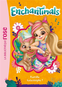Enchantimals Tome 16 : Kamilla Catastrophe ! - Kalengula Catherine