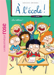 A l'école ! Tome 7 : Au tableau ! - Laroche Sophie ; Dreidemy Joëlle