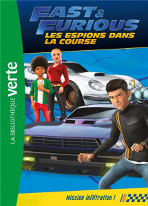 Fast & Furious, les espions dans la course Tome 3 : Mission infiltration ! - Barféty Elizabeth ; Thierry Audrey