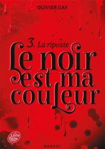 Le noir est ma couleur Tome 3 : La riposte - Gay Olivier