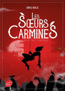 Les soeurs Carmines Tome 1 : Le complot des corbeaux - Holzl Ariel ; Ascaride Melchior