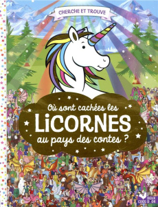 Où sont cachées les licornes ? Au pays des contes - Moran Paul ; Schönberg Adrienn Greta ; Caussé Emma