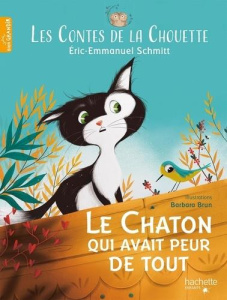 Les Contes de la Chouette Tome 1 : Le Chaton qui avait peur de tout - Schmitt Eric-Emmanuel ; Brun Barbara