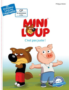 Mini-Loup : C'est pas juste ! - Matter Philippe ; Berger Agnès