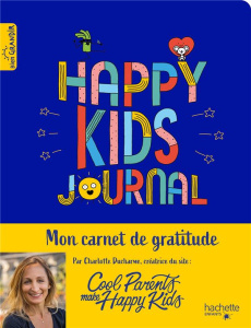 Happy Kids Journal. Mon carnet de gratitude - Ducharme Charlotte ; Barrier Perceval