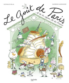 Le goût de Paris... et de la région Ile-de-France - Hélal Nathalie ; Audegond Sandrine ; Lucano Frédér