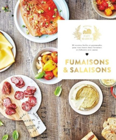 Fumaisons et salaisons. 80 recettes faciles et gourmandes pour vous lancer dans l'aventure et élabor - RASSEMUSSE GWEN
