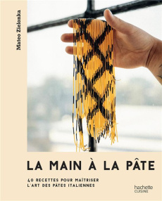 La main à la pâte. 40 recettes pour maîtriser l'art des pâtes italiennes - Zielonka Mateo ; Hobson India