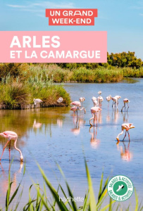 Un Grand Week-end à Arles et la Camargue - Simon Maud