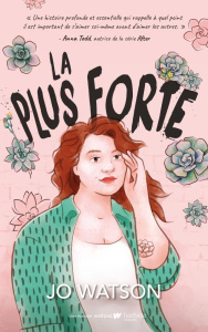 La plus forte - Watson Jo ; Faraday Charlotte