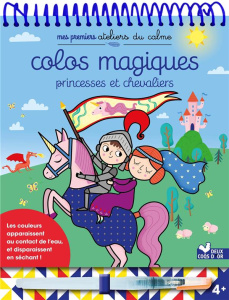 Colos magiques princesses et chevaliers. Avec 1 stylo à eau - Grandgirard Mélanie