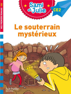 Sami et Julie : Le souterrain mystérieux. Niveau CE2 - Lesbre Laurence ; Bonté Thérèse