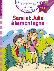 J'apprends à lire avec Sami et Julie : Sami et Julie à la montagne. Niveau CE1 - Massonaud Emmanuelle ; Bonté Thérèse