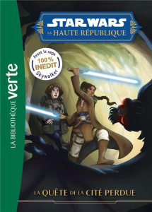 Star Wars - La Haute République Tome 4 : La Quête de la Cité perdue - Mann George ; Bétan Julien