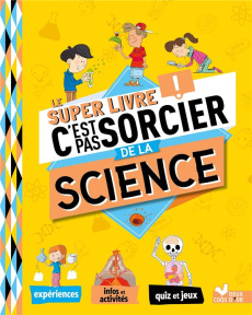 Le super livre C'est pas sorcier de la science - Aladjidi Virginie ; Belli Anne-Thomas ; Blitman So