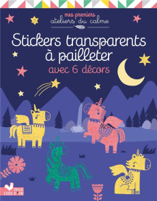 Paillettes en planches licornes. Stickers transparents et décors. Avec 6 décors, 2 planches d'autoco - Anglicas Louise ; Sileo Cinzia