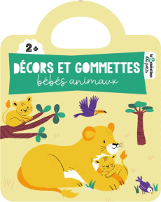 Bébés animaux. Décors et gommettes - SOLENNE ET THOMAS