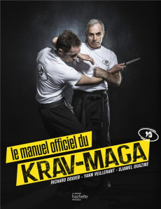 Le manuel officiel du Krav-Maga - Douieb Richard ; Veillerant Yann ; Ouazine Djamel