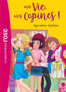 Ma Vie, mes Copines ! Tome 23 : Apprenties stylistes - Kalengula Catherine ; Albiero Marco