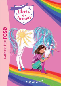 L'école des licornes Tome 18 : Evie et Soleil - Sykes Julie ; Kalengula Catherine