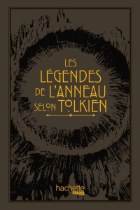 Les légendes de l'Anneau selon Tolkien - Day David ; Gardeil Camille
