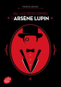 813 Tome 1 : Les trois crimes d'Arsène Lupin - Leblanc Maurice