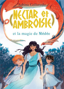 Nectar et Ambroisie Tome 2 : Nectar et Ambroisie et la magie de Médée - Colloredo Sabina ; Bertholet Claire ; Urbinati Ila