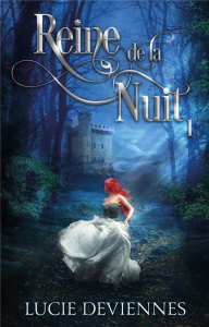 Reine de la nuit Tome 1 : Reine de la nuit - Deviennes Lucie