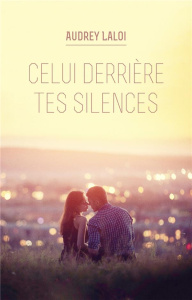 Celui derrière tes silences - Laloi Audrey