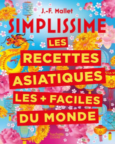 Simplissime les recettes asiatiques les faciles du monde nouvelle édition - Jean - François Mallet