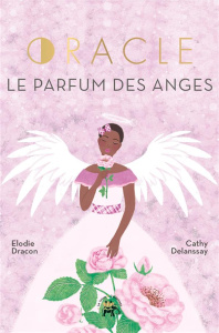 Oracle Le parfum des anges - Dracon Elodie ; Delanssay Cathy