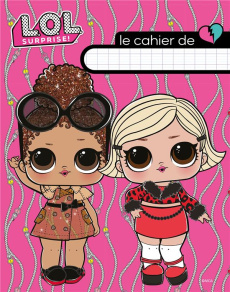 L.O.L. SURPRISE! - CAHIER D'ECOLIER