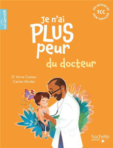 Je n'ai plus peur du docteur - Casteu Anne ; Hinder Carine