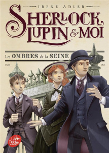 Sherlock, Lupin et moi Tome 6 : Les ombres de la Seine - Adler Irene ; Didiot Béatrice ; Bruno Iacopo