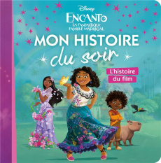 Encanto, la fantastique famille Madrigal. L'histoire du film - COLLECTIF