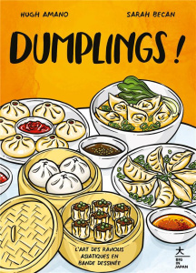 Dumplings ! L'art des raviolis asiatiques en bande dessinée - Amano Hugh ; Becan Sarah ; Estèves Anne-Laure