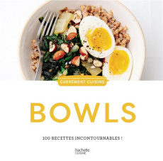 Bowls. 100 recettes incontournables
