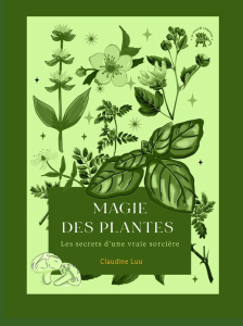 Magie des plantes. Les secrets d'une vraie sorcière - Luu Claudine