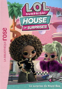 L.O.L. Surprise ! House of Surprises Tome 1 : La surprise de Royal Bee - Kalengula Catherine