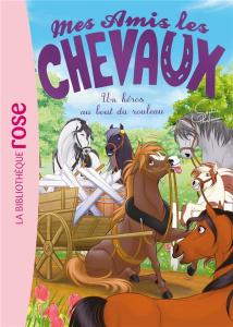 Mes amis les chevaux Tome 41 : Un héros au bout du rouleau - Thalmann Sophie ; Godeau Natacha ; Mandrou Isabell
