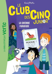 Le Club des Cinq Junior Tome 12 : La chienne fugueuse - Blyton Enid ; Ahmed Sufiya ; Moor Becka ; Elland-G
