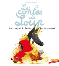 Les contes du loup : Le Loup et la Petite Poule rousse - Jalbert Philippe