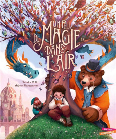 Un peu de magie dans l'air - Colin Fabrice ; Mangournet Adrien