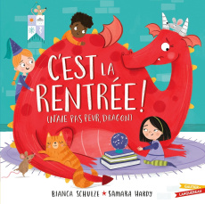 C'est la rentrée ! (n'aie pas peur, dragon) - Schulze Bianca ; Hardy Samara ; Kalengula Catherin