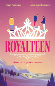 Royalteen Tome 2 : Le prince de rêve - Fuglehaug Randi ; Gunn Halvorsen Anne ; Heide Mari