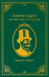 Arsène Lupin : Les Huit Coups de l'horloge - Leblanc Maurice