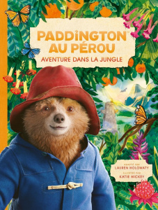 Les aventures de Paddington : Paddington au Pérou. Aventure dans la jungle - Burton Mark ; Holowaty Lauren ; Hickey Katie ; Lec