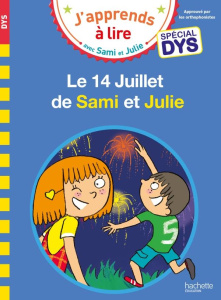 J'apprends à lire avec Sami et Julie : Le 14 Juillet de Sami et Julie [ADAPTE AUX DYS - Massonaud Emmanuelle ; Viron Valérie ; Bonté Thérè